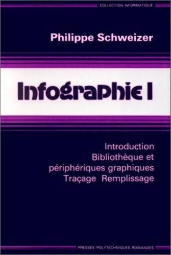 Emprunter INFOGRAPHIE. Tome 1, Introduction, bibliothèque et périphériques graphiques, traçage, remplissage livre