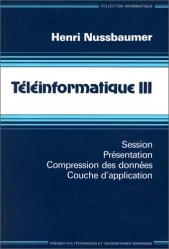 Emprunter TELEINFORMATIQUE. Tome 3, Session, présentation, compression des données, couche d'application livre