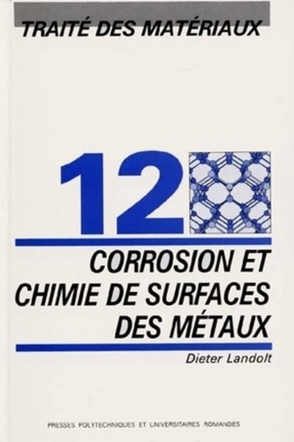 Emprunter Traité des matériaux. Tome 12, Corrosion et chimie de surfaces des métaux livre