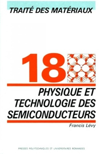 Emprunter Traité des matériaux. Tome 18, Physique et technologie des semiconducteurs livre