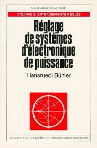 Emprunter REGLAGE DES SYSTEMES D'ELECTRONIQUE DE PUISSANCE. Tome 2, Entraînements réglés livre