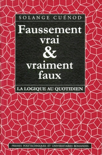 Emprunter FAUSSEMENT VRAI ET VRAIMENT FAUX. La logique au quotidien livre