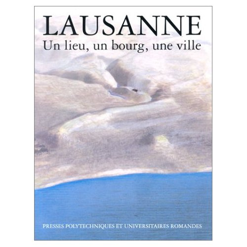 Emprunter Lausanne. Un lieu, un bourg, une ville livre