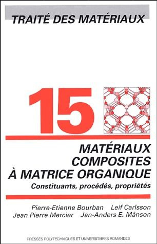 Emprunter Traité des matériaux. Tome 15, Matériaux composites à matrices organiques : constituants, procédés, livre