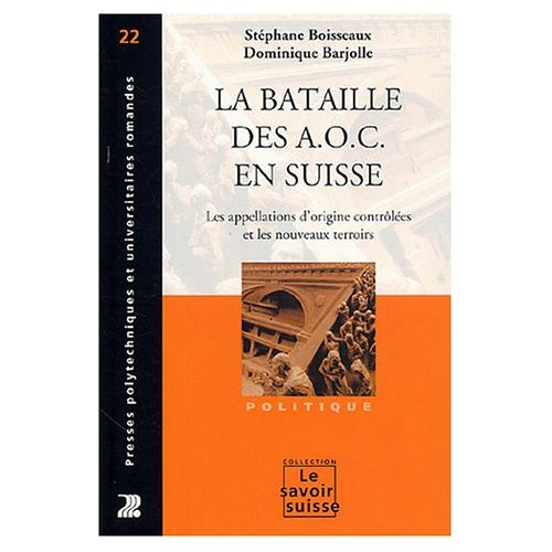 Emprunter La bataille des AOC en Suisse. Les appellations d'origine et les nouveaux terroirs livre