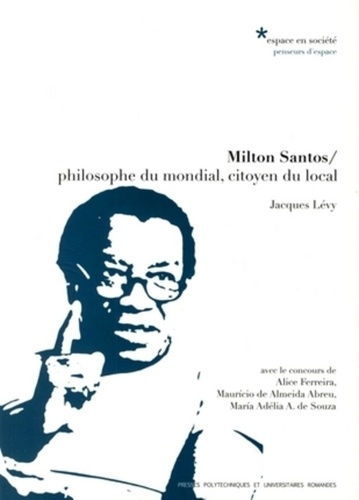 Emprunter Milton Santos. Philosophe du mondial, citoyen du local livre