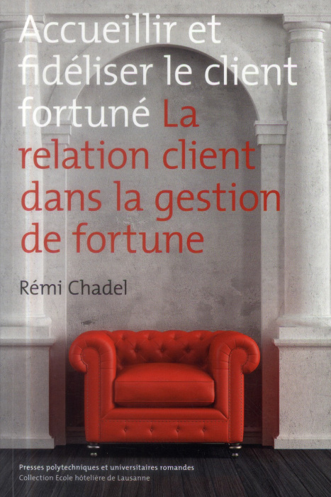 Emprunter Accueillir et fidéliser le client fortuné. La relation client dans la gestion de fortune livre