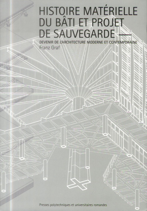 Emprunter Histoire matérielle du bâti contemporain et projet de sauvegarde. Devenir de l'architecture moderne livre