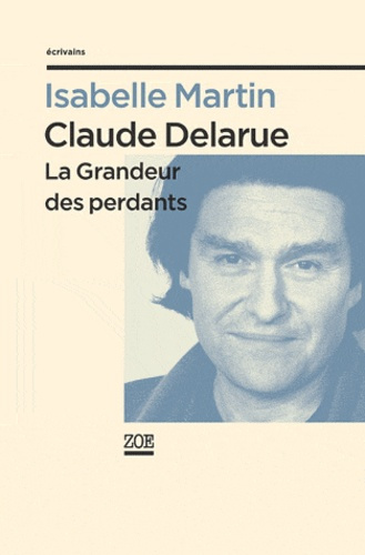Emprunter Claude Delarue. La grandeur des perdants livre