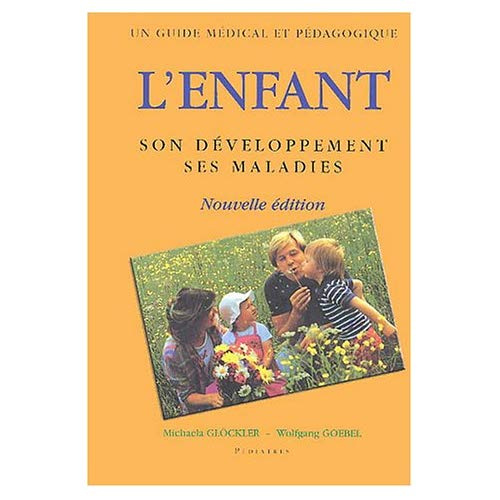 Emprunter L'enfant, son développement, ses maladies. Un guide médical et pédagogique, 2e édition livre
