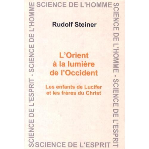 Emprunter L'Orient à la lumière de l'Occident. Les enfants de Lucifer et les frères du Christ livre