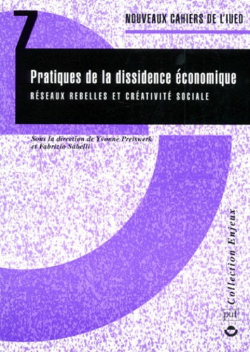 Emprunter NOUVEAUX CAHIERS DE L'IUED NUMERO 7 : PRATIQUES DE LA DISSIDENCE ECONOMIQUE. Réseaux rebelles et cré livre