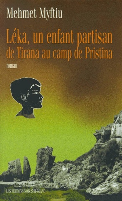 Emprunter LEKA, UN ENFANT PARTISAN. De Tirana au camp de Pristina livre