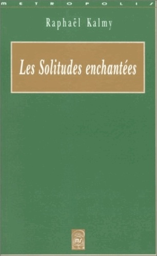 Emprunter Les solitudes enchantées. Prolégomènes à la destruction d'une fleur livre