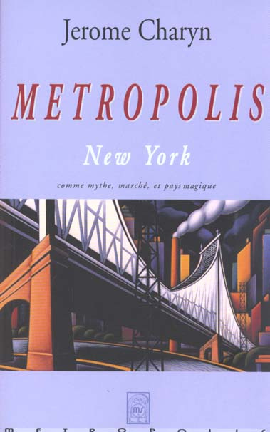 Emprunter Metropolis. New York, comme mythe, marché, et pays magique livre