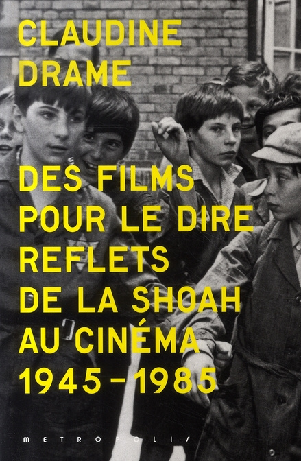 Emprunter Des films pour le dire. Reflets de la Shoah au cinéma. 1945-1985. 65 photos et illustrations, avec 1 livre