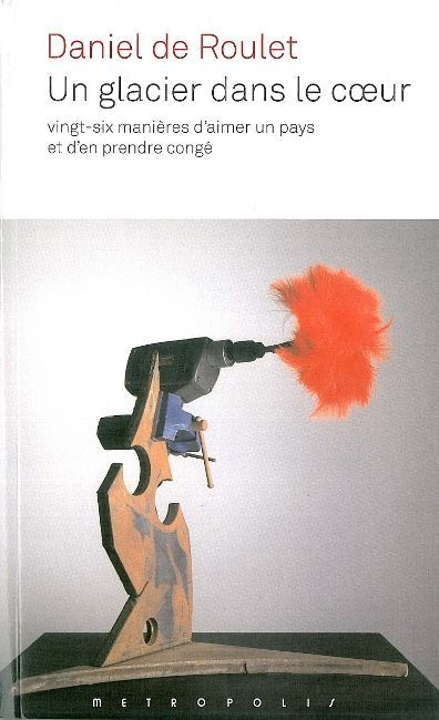 Emprunter Un glacier dans le coeur. Vingt-six manières d'aimer un pays et d'en prendre congé livre