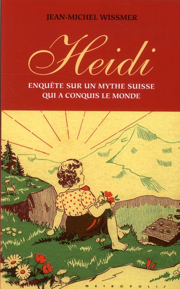 Emprunter Heidi. Enquête sur un mythe suisse qui a conquis le monde livre