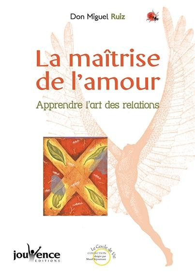 Emprunter La maîtrise de l'amour. Apprendre l'art des relations livre