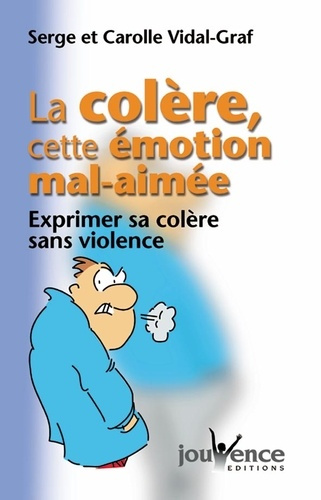 Emprunter La colère, cette émotion mal-aimée. Exprimer sa colère sans violence livre