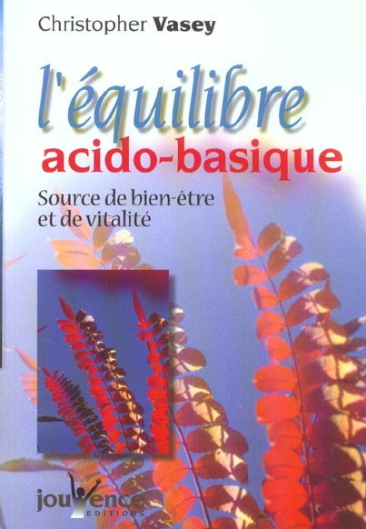 Emprunter L'équilibre acido-basique. Source de bien-être et de vitalité livre