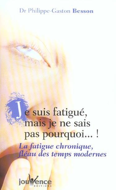 Emprunter Je suis fatigué mais je ne sais pas pourquoi ! La fatigue chronique, fléau des temps modernes livre