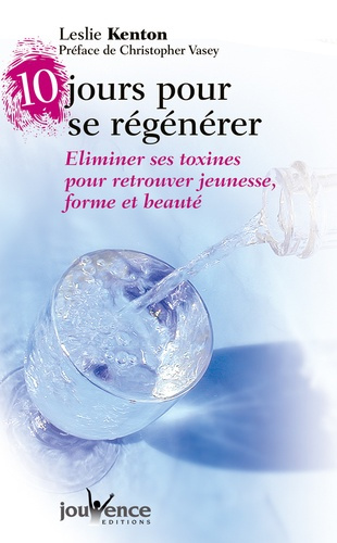 Emprunter 10 jours pour se régénérer. Eliminer ses toxines pour retrouver jeunesse, forme et beauté livre