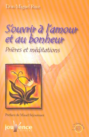 Emprunter S'ouvrir à l'amour et au bonheur. Prières et méditations livre