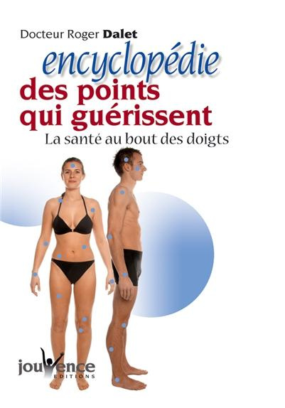 Emprunter Encyclopédie des points qui guérissent. La santé au bout des doigts livre