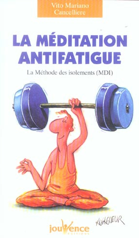 Emprunter La méditation antifatigue. La Méthode des isolements (MDI) livre