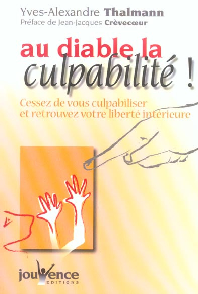 Emprunter Au diable la culpabilité ! Cessez de vous culpabiliser et retrouvez votre liberté intérieure livre