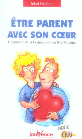 Emprunter Etre parent avec son coeur. L'approche de la Communication Non Violente livre