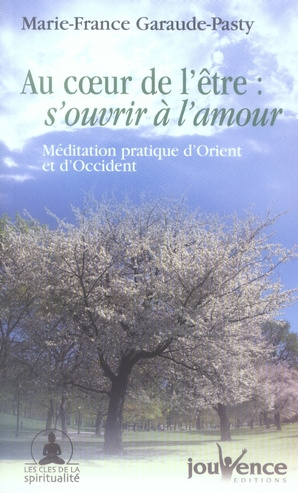 Emprunter Au coeur de l'être : s'ouvrir à l'amour. Méditation pratique d'Orient et d'Occident livre