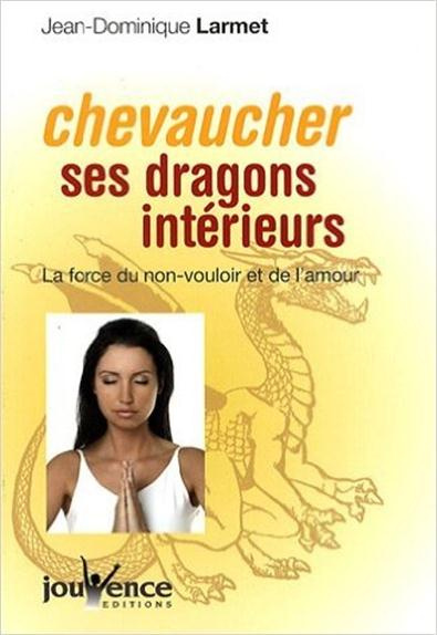 Emprunter Chevaucher ses dragons intérieurs. La force du non-vouloir et de l'amour livre