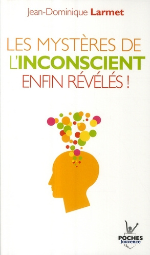Emprunter Les mystères de l'inconscient enfin révelés ! livre