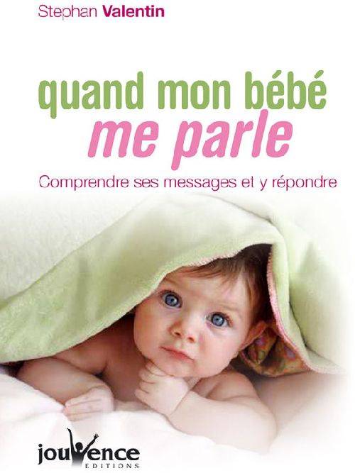 Emprunter Quand mon bébé me parle. Comprendre ses messages et y répondre livre