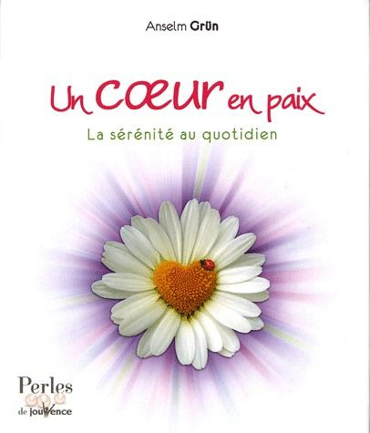Emprunter Un coeur en paix. La sérénité au quotidien livre