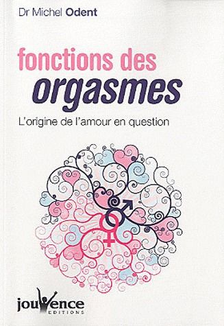 Emprunter Fonctions des orgasmes. L'origine de l'amour en question livre