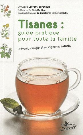 Emprunter Tisanes : guide pratique pour toute la famille. Prévenir, soulager et se soigner au naturel livre