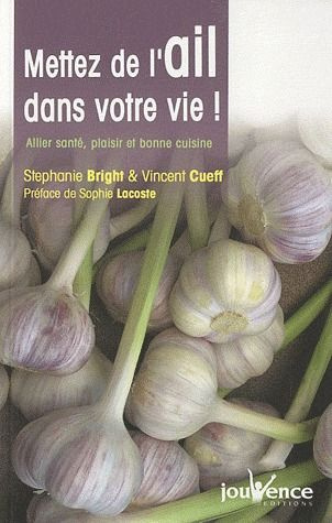 Emprunter Mettez de l'ail dans votre vie ! Allier santé, plaisir et bonne cuisine livre
