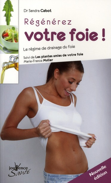 Emprunter Régénerez votre foie ! Le régime de drainage du foie. Suivi de Les plantes amies de votre foie, La p livre