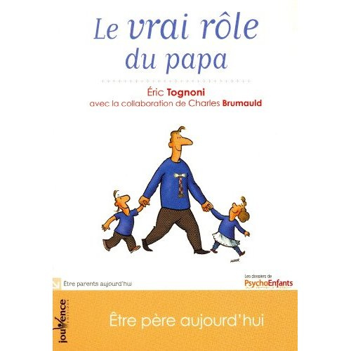 Emprunter Le vrai rôle du papa. Etre père aujourd'hui livre