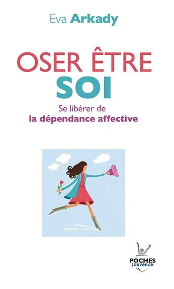Emprunter Oser être soi. Se libérer de la dépendance affective livre
