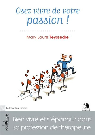 Emprunter Osez vivre de votre passion. Bien vivre et s'épanouir dans sa profession de thérapeute livre