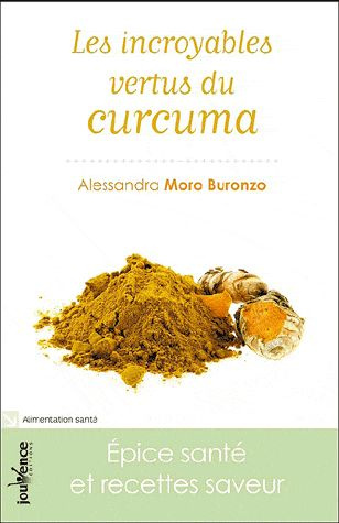Emprunter Les incroyables vertus du curcuma. Epice santé et recettes saveur livre