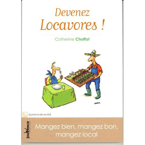 Emprunter Devenez Locavores ! Mangez bien, mangez bon, mangez local livre