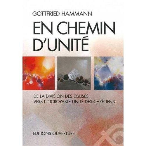 Emprunter EN CHEMIN D'UNITE - DE LA DIVISION DES EGLISES VERS L'INCROYABLE UNITE DES CHRETIENS livre