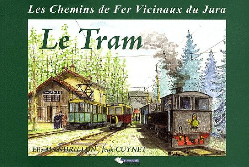 Emprunter Le Tram. Les Chemins de Fer Vicinaux du Jura livre