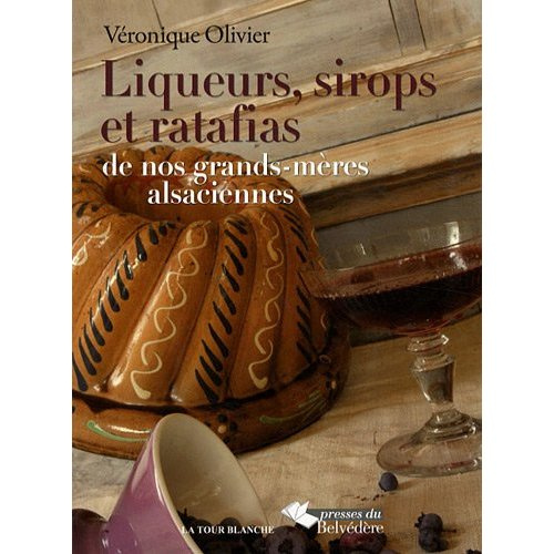Emprunter Liqueurs, sirops et ratafias de nos grands-mères alsaciennes livre