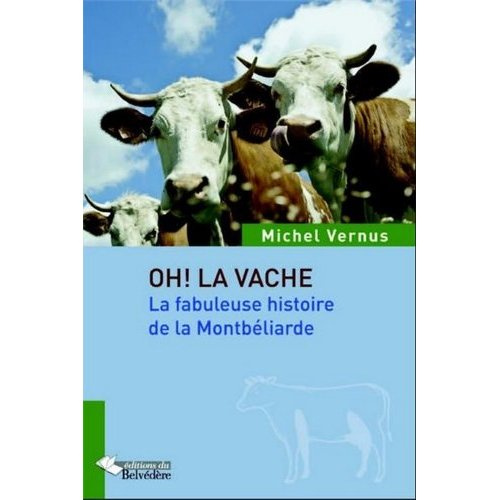 Emprunter Oh la vache ! La fabuleuse histoire de la Montbéliarde livre
